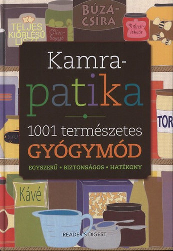 Kakuk �gnes (szerk.), Polg�r Anita (szerk.), Dib�s Gabriella (szerk.), S�skuthy Gy�rgy (ford.) - Kamrapatika - 1001 term�szetes gy�gym�d (egyszer�, biztons�gos, hat�kony)