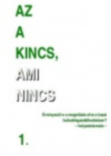 Az a kincs, ami nincs - rvnyesl-e a megelzs elve a hazai hulladkgazdlkodsban? (helyzetelemzs) 1.