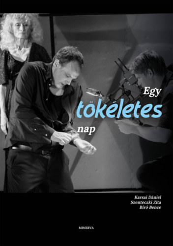Karsai D�niel, Szenteczki Zita, B�r� Bence - Egy t�k�letes nap