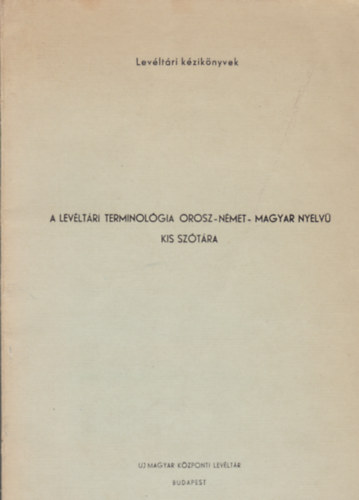 Blay Vilmos (ford.), Ember Gyz (ford.) - A levltri terminolgia orosz-nmet-magyar nyelv kis sztra