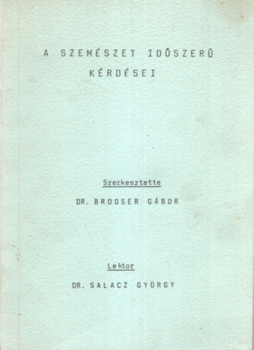 Prof. Dr. Brooser Gábor, Dr. Anda Lujza, Dr. Áhi Olga - A szemészet időszerű kérdései
