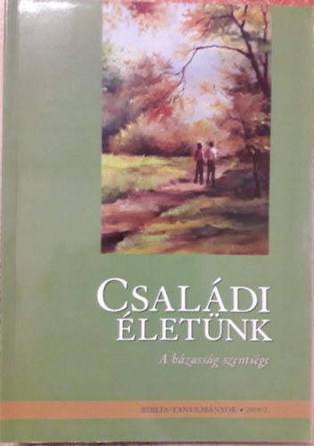 Családi életünk - A házasság szentsége - Biblia-tanulmányok 2019/2
