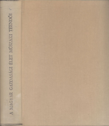 Feyr Gyula (szerk) - A magyar gazdasgi let mszaki teendi (A Magyar Mrnk- s ptsz-egylet 75 ves fennllsa forduljn tartott eladssorozat)