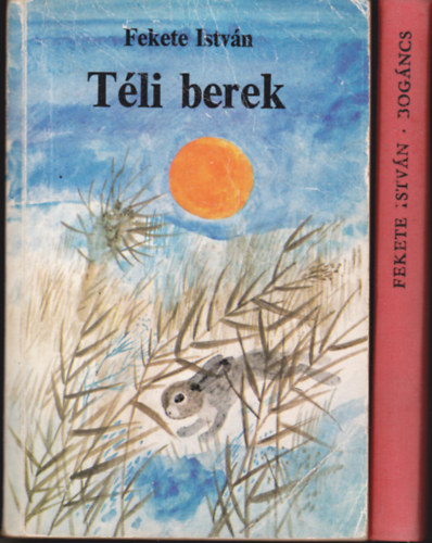 Fekete István - 2 db Fekete István könyv: Téli berek + Bogáncs