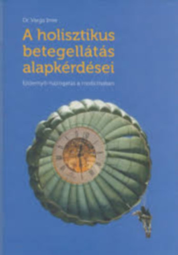 Dr. Varga Imre - A holisztikus betegellátás alapkérdései