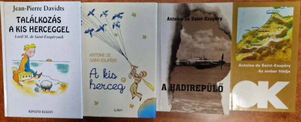 Antoine de Saint-Exupéry, Jean-Pierre Davidts - 4db könyv Antoine dde Saint-Exupérytől: A kis herceg, A hadi repülő,Az ember földje+Találkozás a kis herceggel