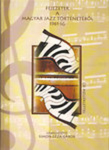 Simon Gza Gbor (szerk.) - Fejezetek a magyar jazz trtnetbl 1961-ig (CD-mellklettel, Szmozott)
