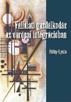 Flp Gyula - Vllalati gazdlkods az eurpai integrciban