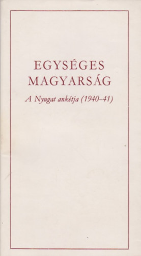 T�gl�s J�nos (Szerk.) - Egys�ges magyars�g - a Nyugat ank�tja