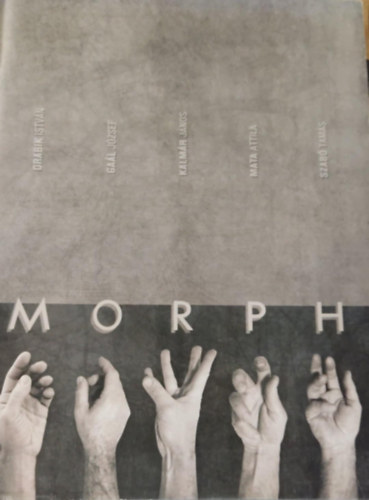 Drabik Istv�n; Ga�l J�zsef; Kalm�r J�nos; Mata Attila; Szab� Tam�s; Taubert L�szl� - Morph