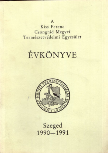 Dr Molnr Gyula - A Kiss Ferenc Csongrd Megyei Termszetvdelmi Egyeslet vknyve- Szeged 1990-1991