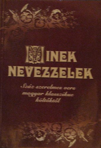 Benk Samu (vl.) - Minek nevezzelek-Szz szerelmes vers magyar klasszikus kltktl