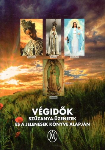 Marianus csoport - V�gid�k - Sz�zanya - �zenetek �s a jelen�sek k�nyve alapj�n