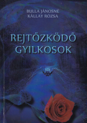 Bulla Jnosn - Kllay Rzsa - Rejtzkd gyilkosok