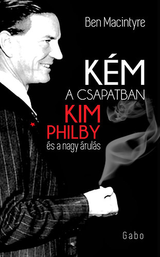 Macintyre, Ben - K�m a csapatban - Kim Philby �s a nagy �rul�s