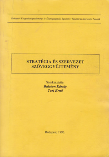 Balaton Károly - Tari Ernő (Szerk.) - Stratégia és szervezet (Szöveggyűjtemény)