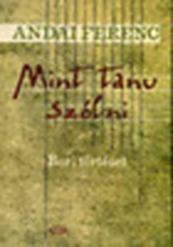 Andai Ferenc - Mint tanu szlni (Bori trtnet)