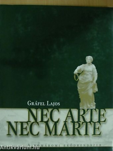 Gr�fel Lajos - Nec Arte Nec Marte-A kom�romi er�drendszer