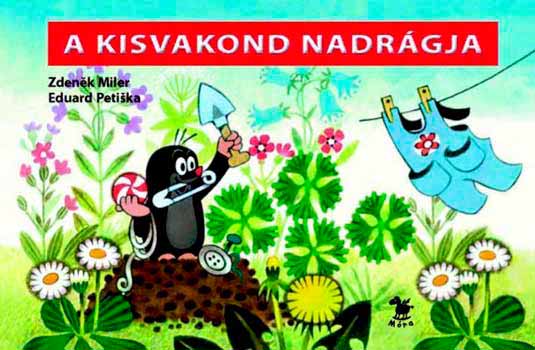 Eduard Petiska; Zdenek Miler - A kisvakond nadrgja (lapoz)
