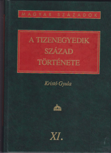 Kristó Gyula - A tizenegyedik század története (magyar századok)