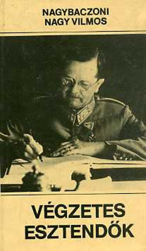 Nagy Vilmos - Végzetes esztendők