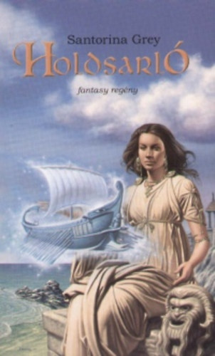 Santorina Grey, Nemes István (Szerk.), Vőneki Zsuzsanna (ford.) - Holdsarló - Fantasy regény (Osiris Könyvek)
