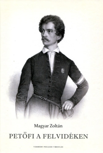 Magyar Zoltán - Petőfi a Felvidéken