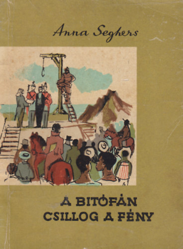 Anna Seghers - A bit�f�n csillog a f�ny
