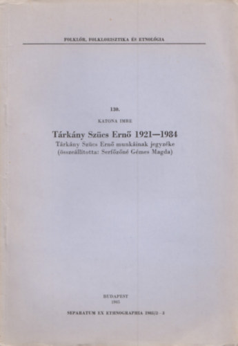 Katona Imre, Serfzn Gmes Magda (sszell.) - Trkny Szcs Ern 1921-1984 (Trkny Szcs Ern munkinak jegyzke)
