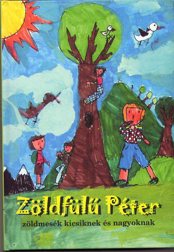 szerk: D�nes Andrea - Z�ldf�l� P�ter -z�ldmes�k kicsiknek �s nagyoknak