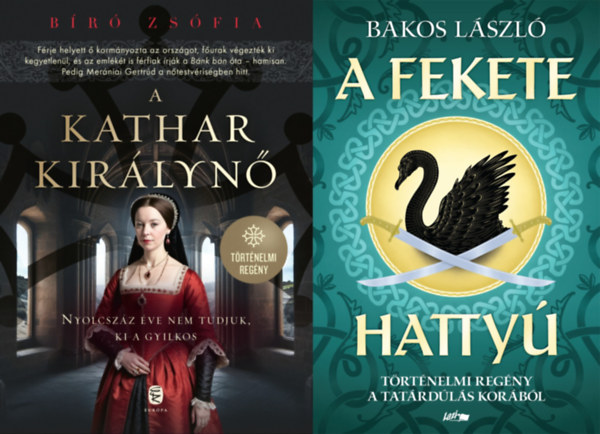 B�r� Zs�fia, Bakos L�szl� - 2 db k�z�pkori magyar t�rt�nelmi reg�ny: A kathar kir�lyn� + A fekete hatty�