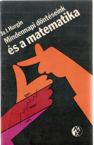 Ja.I. Hurgin - Mindennapi dntseink s a matematika