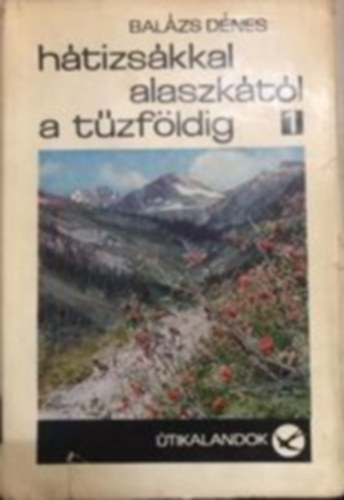 Htizskkal Alaszktl a Tzfldig I.