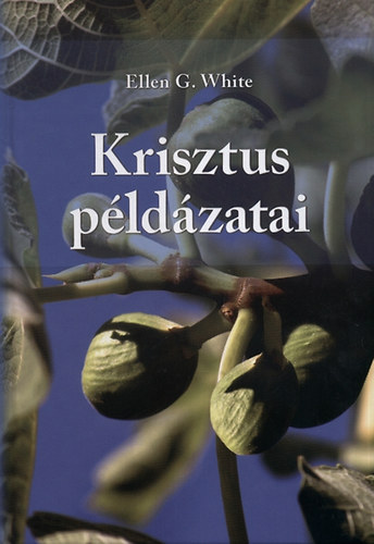 Ellen Gould White - Krisztus p�ld�zatai