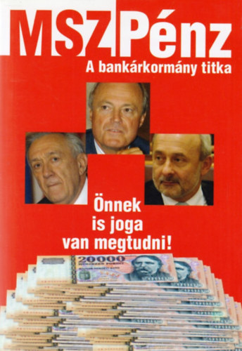 Magyar Polgri Mdia Egyeslet - MSZPnz - A bankrkormny titka