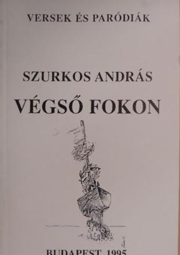 Szurkos Andr�s - V�gs� fokon (Versek �s par�di�k)