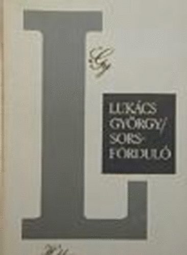 LUKCS GYRGY - Sorsfordul