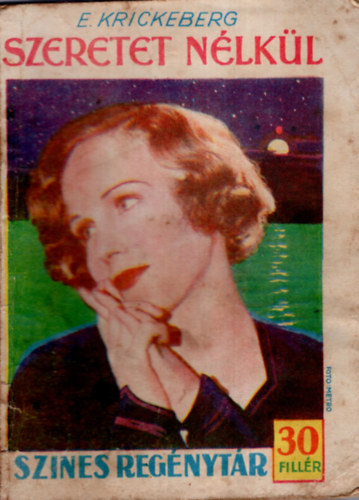 E. Krickeberg - Szeretet nélkül (Színes regénytár sorozat)