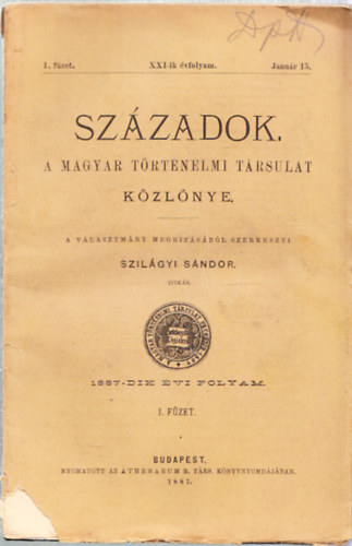 Szilgyi Sndor (szerk.) - Szzadok XXI-ik vfolyam/1.fzet