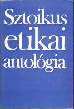 Steiger Kornl (szerk.) - Sztoikus etikai antolgia