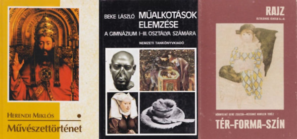 Beke L�szl�, Herendi Mikl�s, K�rnyein� Gere Zsuzsa Reegnn� Kuntler Ter�z - 3 db m�v�szett�rt�net tank�nyv: M�alkot�sok elemz�se a gimn�zium I-III. oszt�lya sz�m�ra + M�v�szett�rt�net + T�r-forma-sz�n. Rajz az �ltal�nos iskola 5-8. oszt�lya sz�m�ra