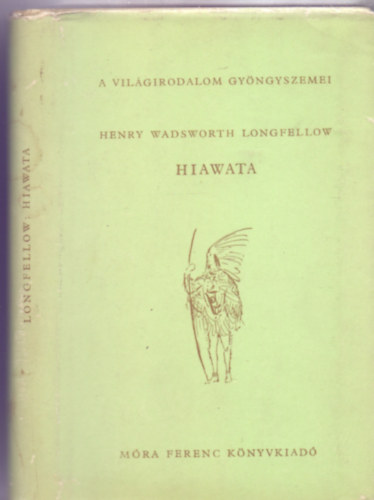 Henry Wadsworth Longfellow - Hiawata (A vil�girodalom gy�ngyszemei)