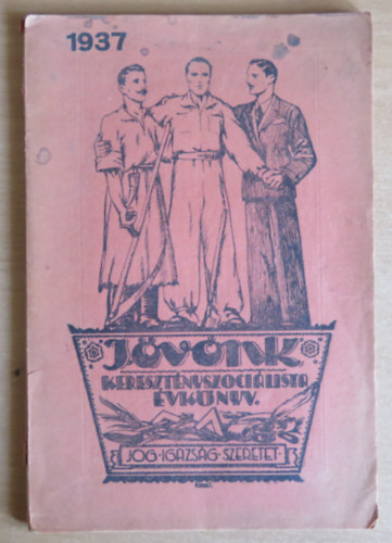 Szerk. Dvihally Géza, Szerk. Tobler János - Jövőnk - Keresztényszociálista évkönyv. 1937
