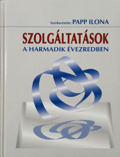 Papp Ilona (szerk.) - Szolgltatsok a harmadik vezredben