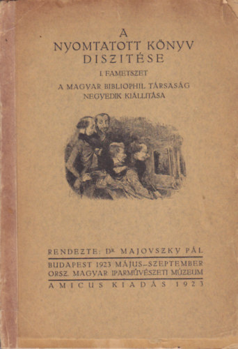 Majovszky Pál - A nyomtatott könyv díszítése I. - Fametszet (A Magyar Bibliofil Társaság negyedik kiállítása)