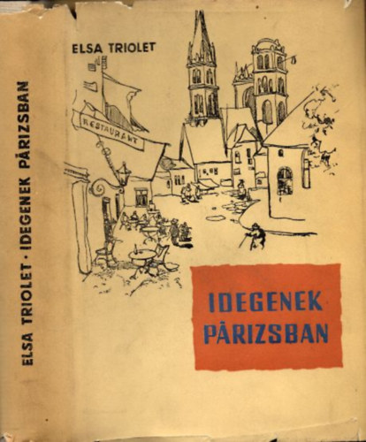 Elsa Triolet - Idegenek P�rizsban