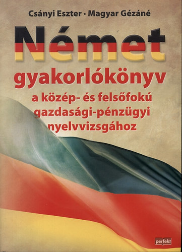 Csnyi Eszter; Magyar Gzn - Nmet gyakorlknyv a kzp- s felsfok gazdasgi-pnzgyi nyelvvizsghoz