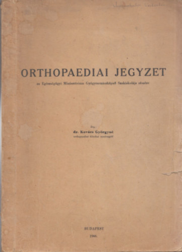 Dr. Kovcs Gyrgyn (szerk.) - Orthopaediai jegyzet (az Egszsggyi Minisztrium Gygytornszkpz Szakiskolja rszre)
