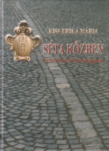 Kiss Erika Mria - Sta kzben - Fehrvrrl mskppen