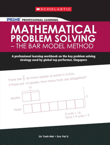 Liu Yueh Mei, Soo Vei Li - Mathematical Problem Solving: The Bar Model Method